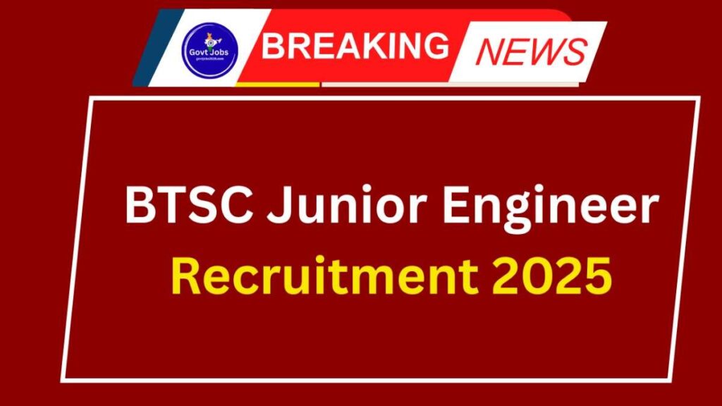 BTSC Junior Engineer Recruitment 2025