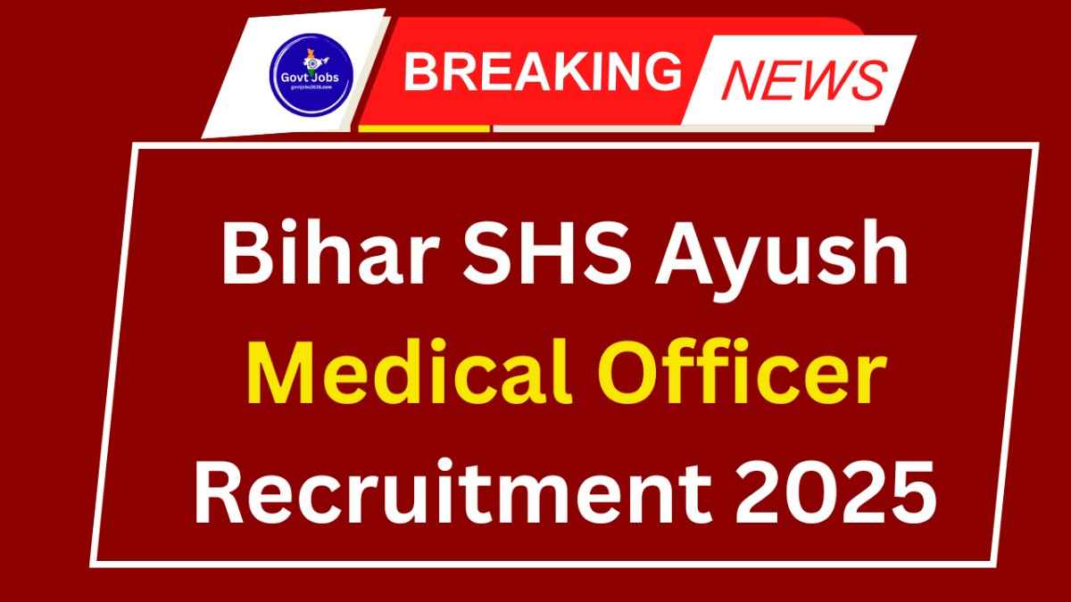 Bihar SHS Ayush Medica l Officer Recruitment 2025