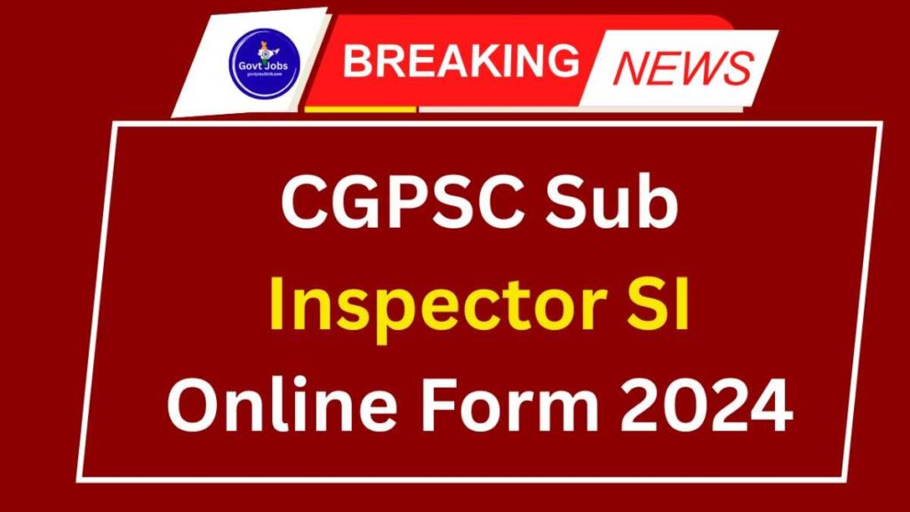 CGPSC Sub Inspector SI Online Form 2024