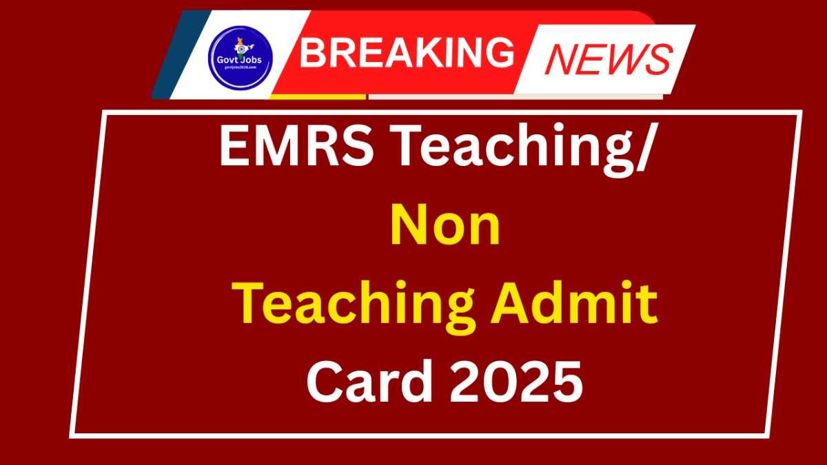 EMRS Teaching/ Non Teaching Admit Card 2025