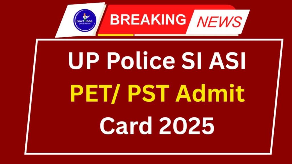 UP Police SI ASI PET/ PST Admit Card 2025