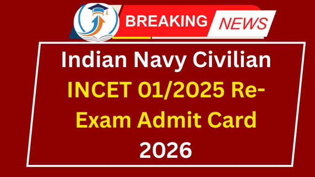 Indian Navy Civilian INCET 012025 Re-Exam Admit Card 2026
