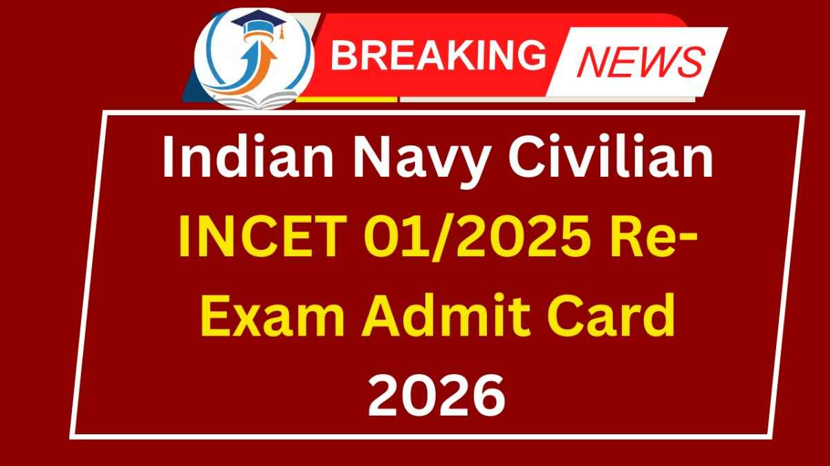 Indian Navy Civilian INCET 012025 Re-Exam Admit Card 2026