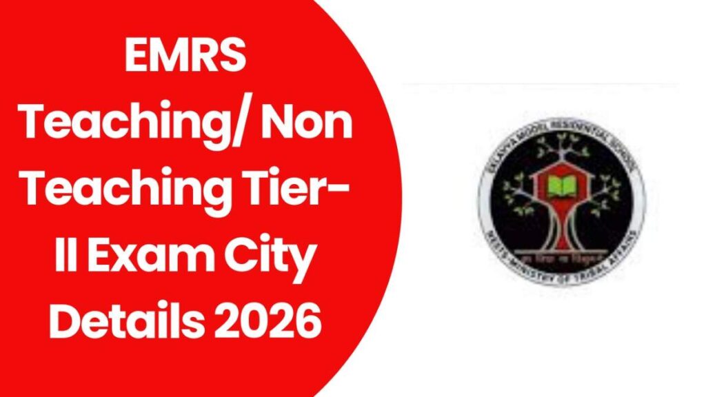 EMRS Teaching/ Non Teaching Tier-II Exam City Details 2026