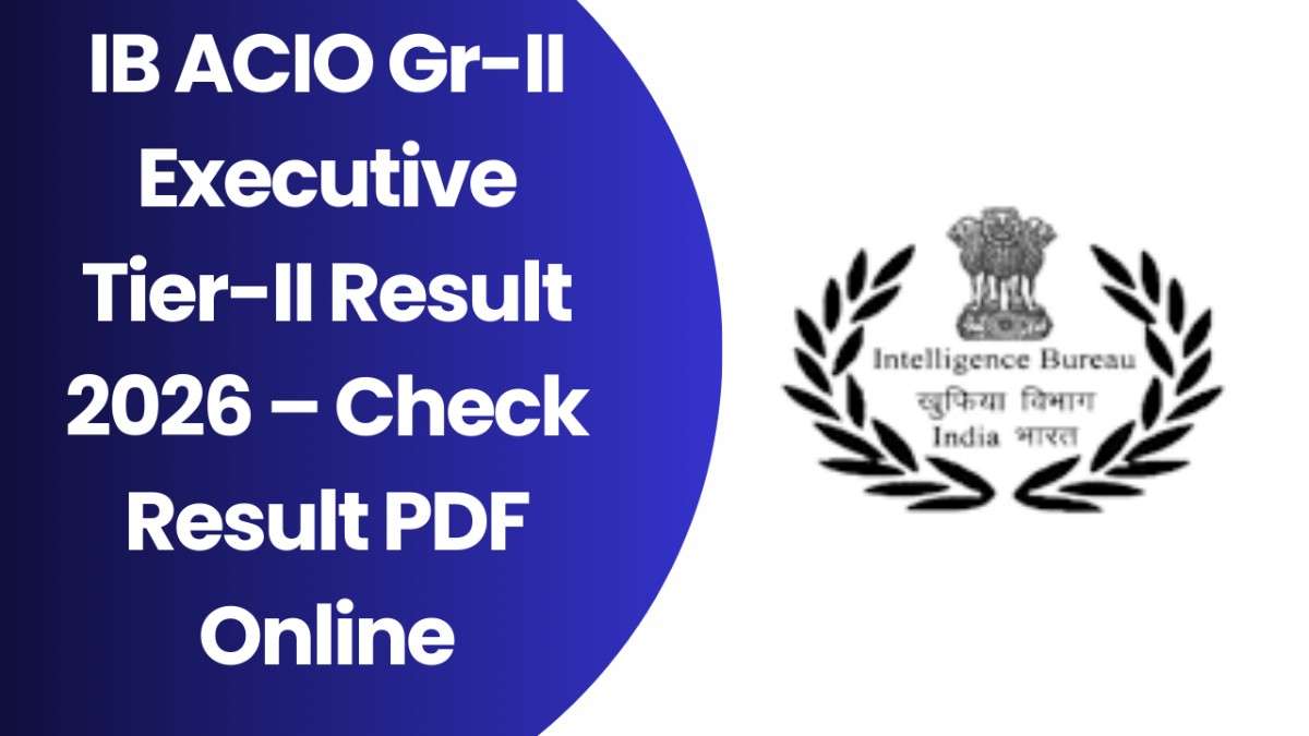 IB ACIO Gr-II Executive Tier-II Result 2026
