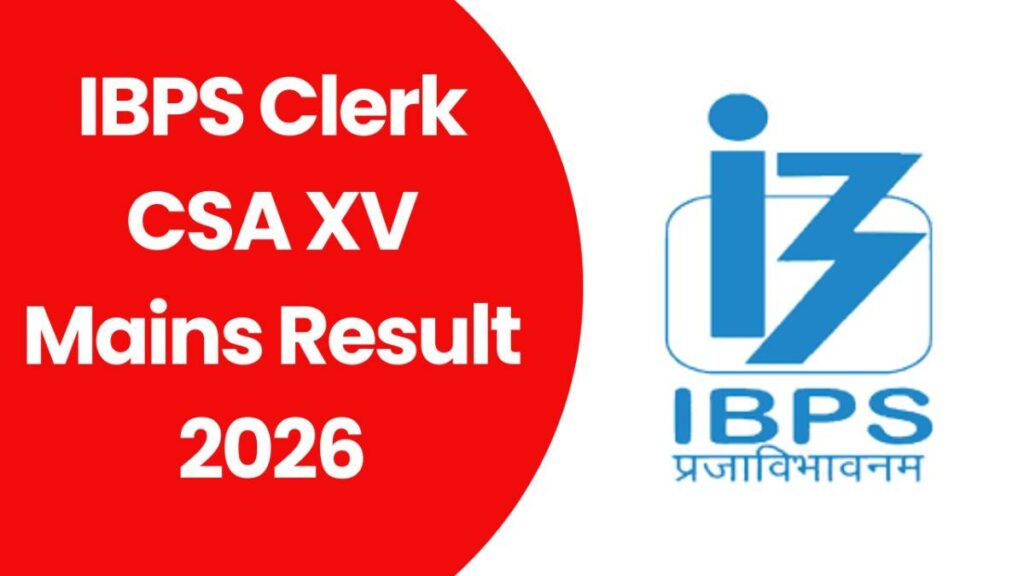 IBPS Clerk CSA XV Mains Result 2026