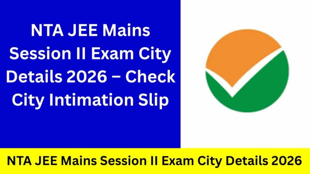 NTA JEE Mains Session II Exam City Details 2026