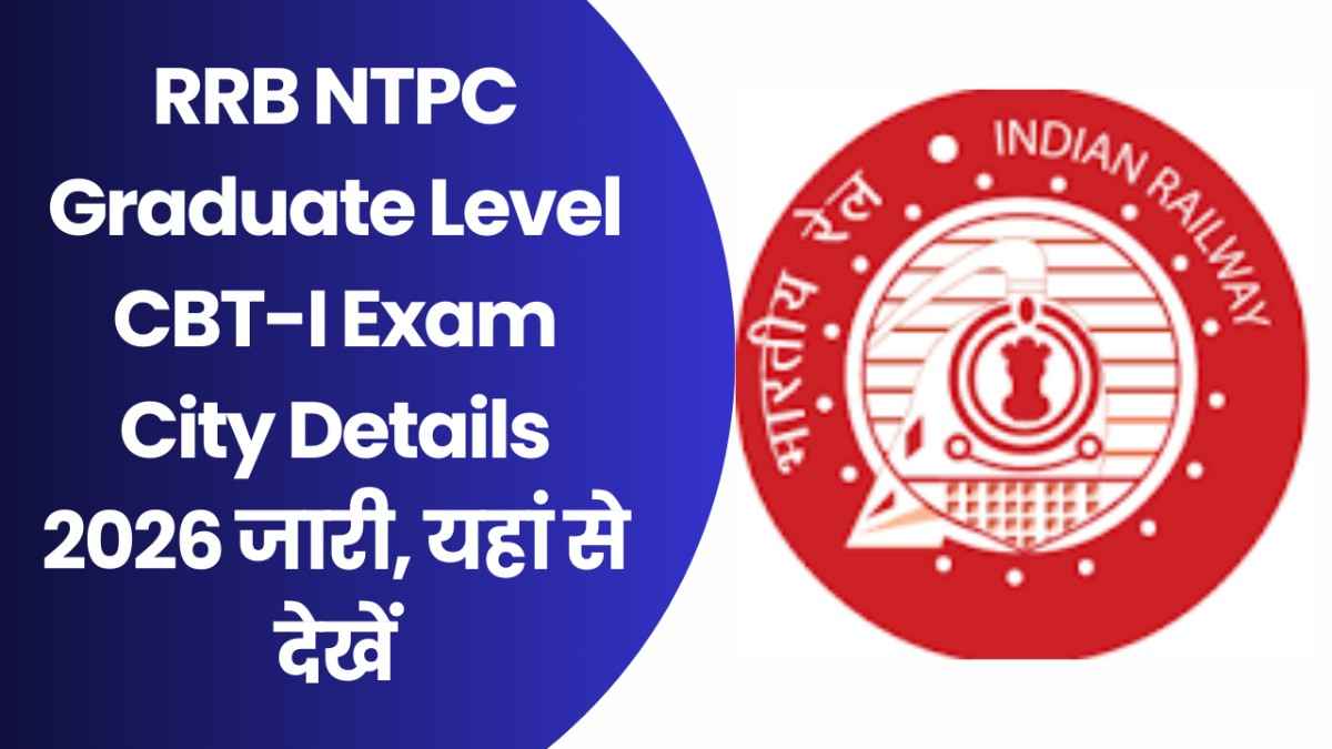RRB NTPC Graduate Level CBT-I Exam City Details 2026