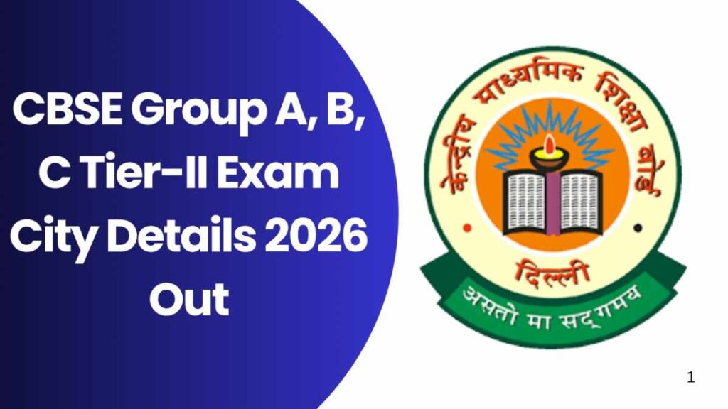 CBSE Group A, B, C Tier-II Exam City Details 2026