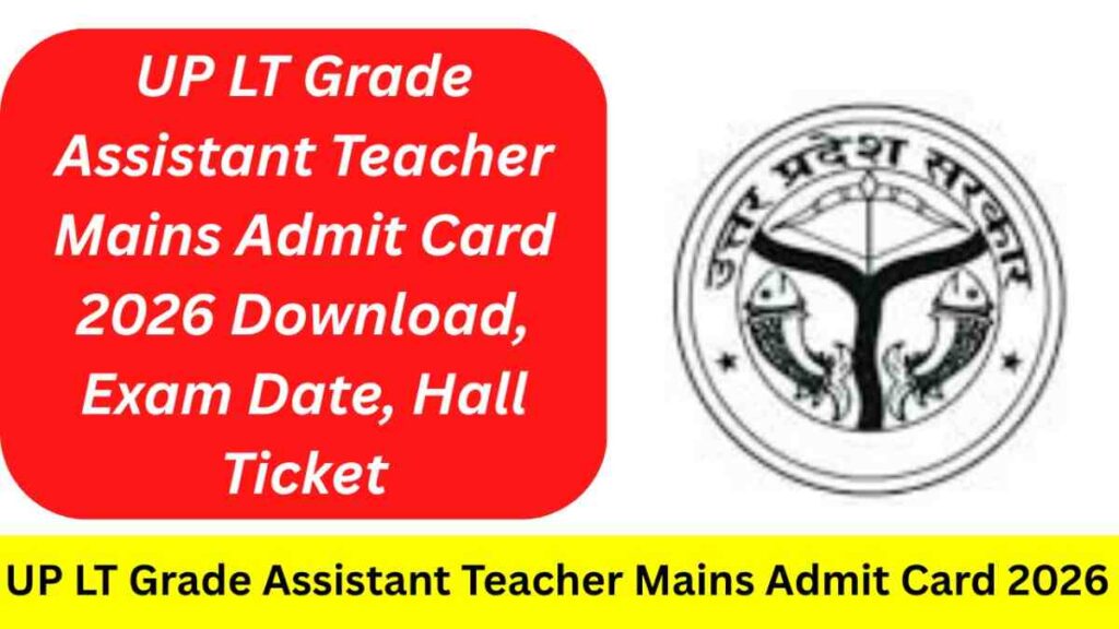 UP LT Grade Assistant Teacher Mains Admit Card 2026